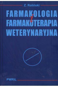 Farmakologia i farmakoterapia weterynaryjna - Roli�ski Zbigniew - Zbigniew Roli�ski