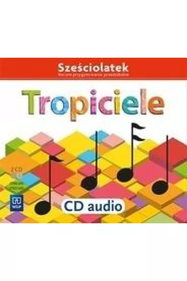 Tropiciele. Sze�ciolatek. Roczne przygotowanie przedszkolne. CD audio