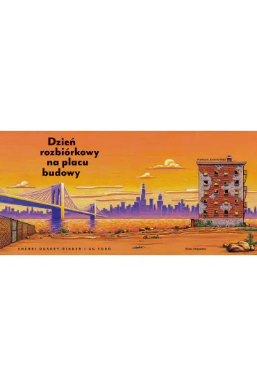 Dzie� rozbi�rkowy na placu budowy - Sherri Duskey Rinker