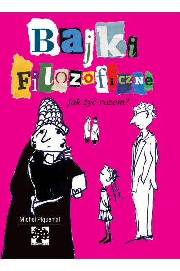 Bajki filozoficzne. Jak �y� razem? - Michel Piquemal