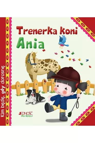 Kim b�d� gdy dorosn�. Trenerka koni Ania - Serena  Riffaldi