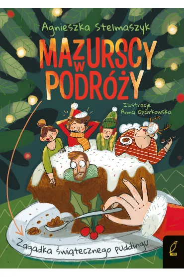 Zagadka �wi�tecznego puddingu. Mazurscy w podr�y. Tom 8 - Agnieszka Stelmaszyk