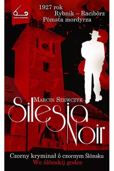 Silesia Noir Czorny krymina� o czornym �lonsku - Marcin Szewczyk