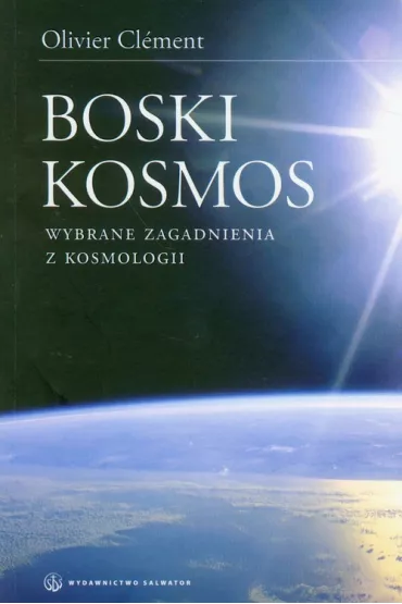 Boski kosmos. Wybrane zagadnienia z kosmologii - Clement Olivier