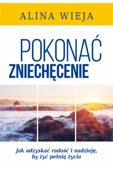Pokona� zniech�cenie.Wyd.II - Alina Wieja