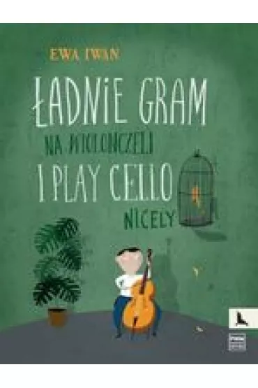 �adnie gram na wiolonczeli Dla klas I-III - Iwan Ewa