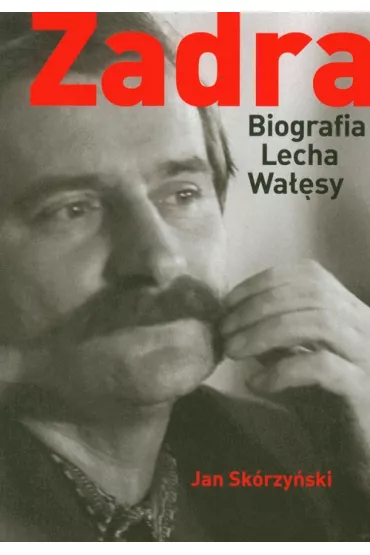 Zadra Biografia Lecha Wa��sy - Jan Sk�rzy�ski