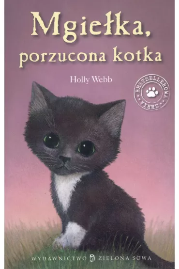 Mgie�ka, porzucona kotka. Zaopiekuj si� mn� - Holly Webb