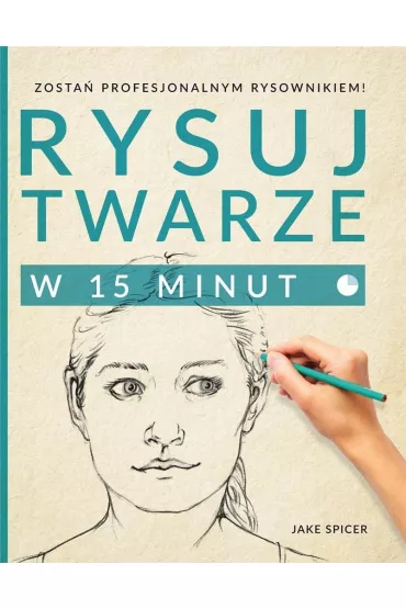 Rysuj twarze w 15 minut - Jake Spicer