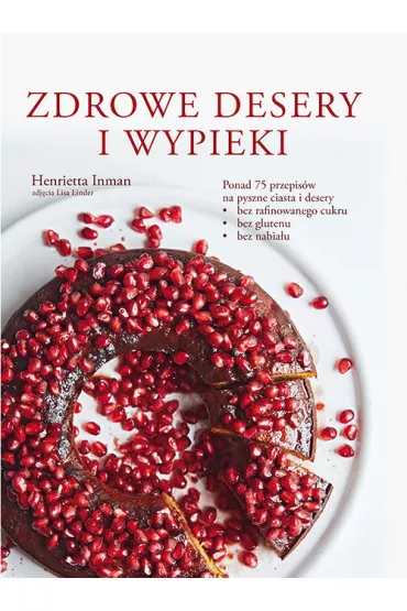 Zdrowe desery i wypieki - Henrietta Inman