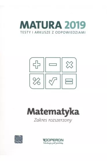 Matematyka. Matura 2019. Testy i arkusze z odpowiedziami. Zakres rozszerzony - Marzena Orli�ska