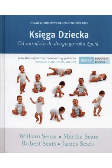 Ksi�ga Dziecka. Od narodzin do drugiego roku �ycia - Robert Sears, James Sears, Martha Sears, William Sears