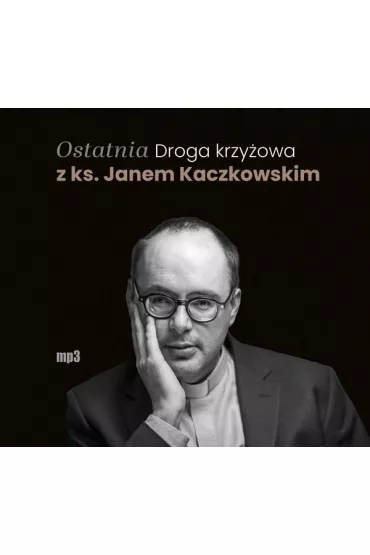 Audiobook CD MP3 Ostatnia Droga krzy�owa z ks. Janem Kaczkowskim - Jan Kaczkowski