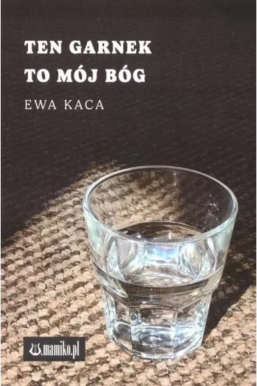 Ten garnek to m�j B�g - Ewa  Kaca