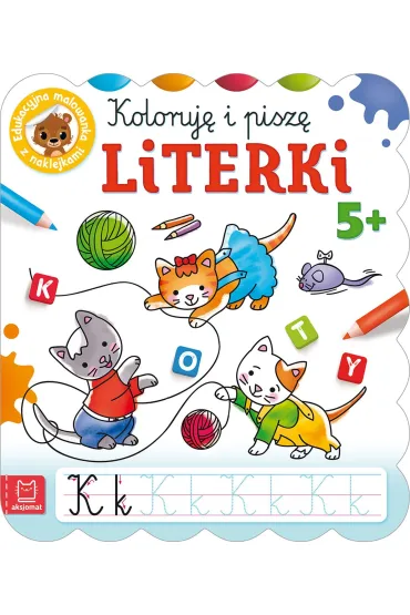 KOLORUJ� I PISZ� LITERKI. EDUKACYJNA MALOWANKA Z NAKLEJKAMI 5 - Anna Podg�rska
