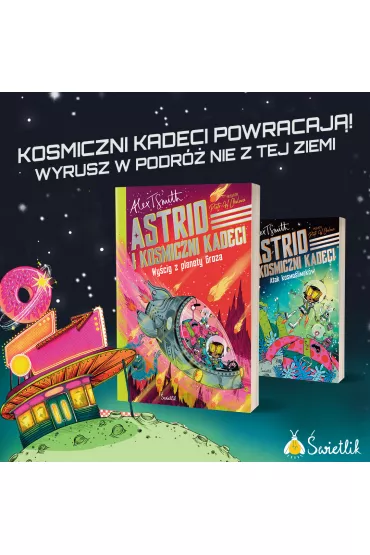 Wy�cig z planety Groza. Astrid i kosmiczni kadeci - Alex T. Smith