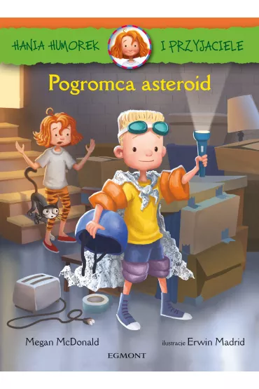 Hania Humorek i Przyjaciele. Pogromca asteroid - Megan McDonald, Erwin  Madrid