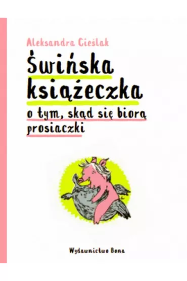 �wi�ska ksi��eczka o tym, sk�d si� bior� dzieci - Aleksandra Cie�lak