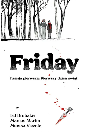 Friday. Ksi�ga pierwsza: Pierwszy dzie� �wi�t - Ed Brubaker, Marcos Martin, Muntsa Vicente