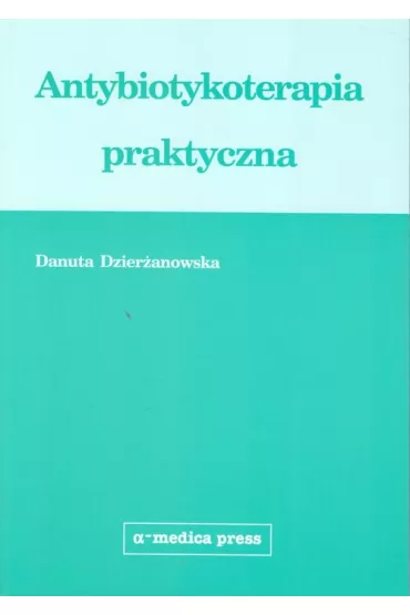 Antybiotykoterapia praktyczna - Danuta Dzier�anowska