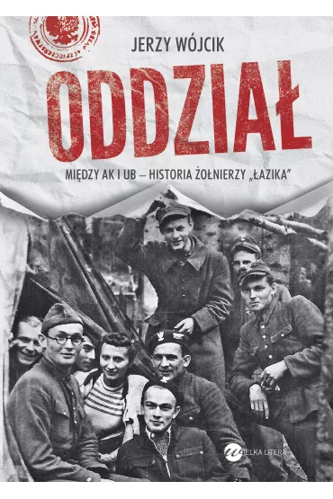 Oddzia�. Mi�dzy AK i UB - historia �o�nierzy "�azika" - Jerzy W�jcik