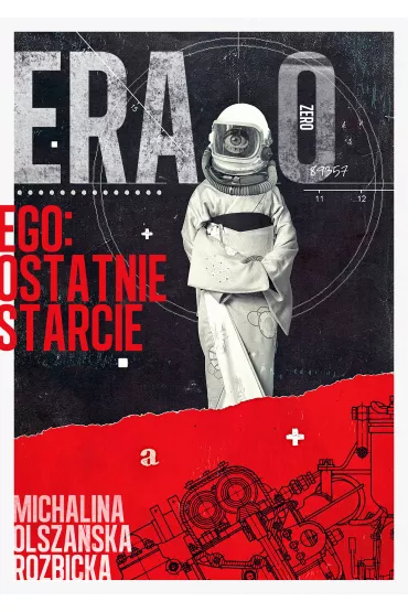 Era Zero. Ego: Ostatnie Starcie - Michalina  Olsza�ska-Rozbicka