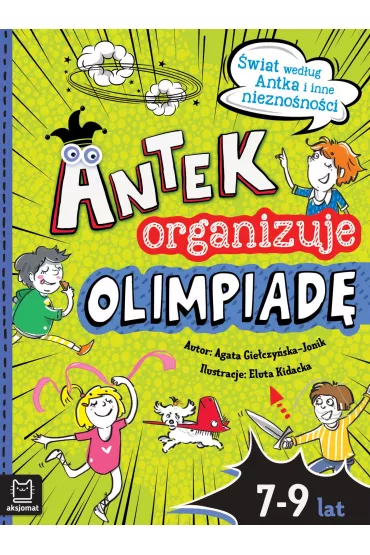 Antek organizuje olimpiad�. �wiat wed�ug Antka i inne niezno�no�ci - Agata  Gie�czy�ska-Jonik