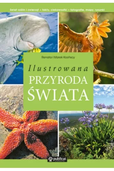 Ilustrowana przyroda �wiata (OT) - Marek Kosi�ski, Renata Kosi�ska