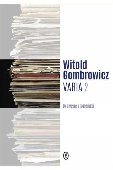 Polemiki i dyskusje. Varia. Tom 2 - Witold Gombrowicz