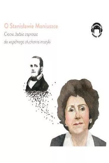 Audiobook O Stanis�awie Moniuszce Ciocia Jadzia zaprasza do wsp�lnego s�uchania muzyki CD - Jadwiga Mackiewicz