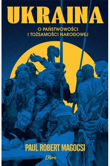 Ukraina. O pa�stwowo�ci i to�samo�ci narodowej - Paul Robert  Magosci