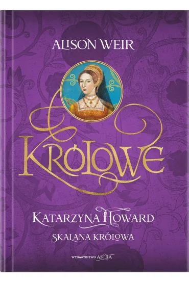 Katarzyna Howard. Skalana kr�lowa - Alison Weir