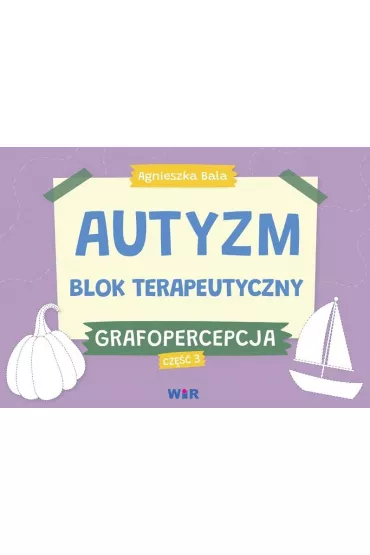 Autyzm. Blok terapeutyczny. Grafopercepcja cz.3 - Agnieszka Bala
