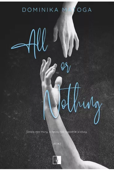 All or Nothing. All. Tom 2 - Dominika  Matoga