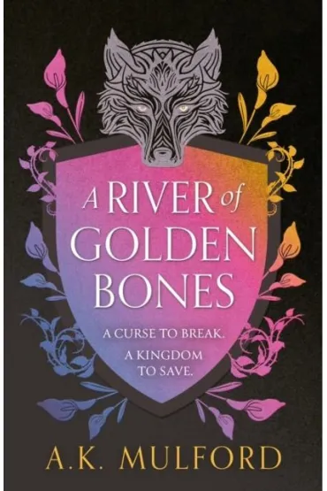 A River of Golden Bones. Book 1 - A. K. Mulford