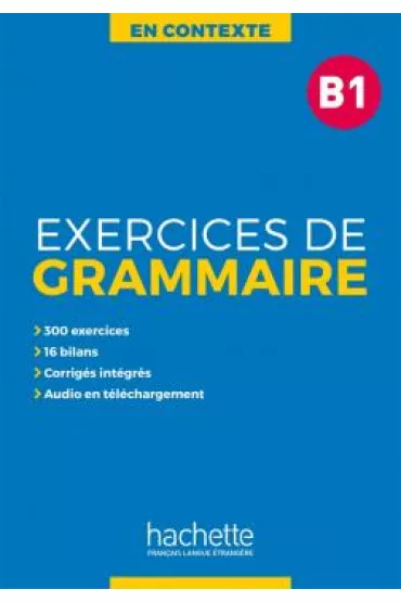 En Contexte. Exercices de grammaire. Poziom B1 - Anne Akyuz, Bernadette Bazelle-Shahmaei, Joelle Bonenfant, Marie-Fran�oise Gliemann