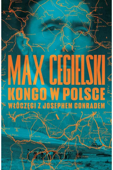 Kongo w Polsce. W��cz�gi z Josephem Conradem - Max Cegielski