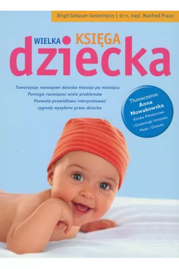 Wielka ksi�ga dziecka - Birgit Gebauer-Sesterhenn, dr.med. Manfred Praun