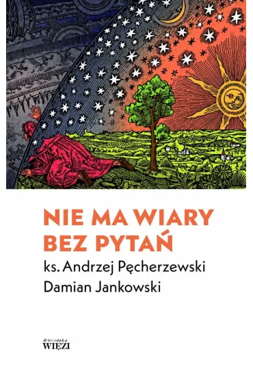 Nie ma wiary bez pyta� - Damian  Jankowski, Andrzej  Ks P�cherzewski