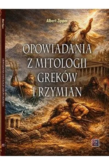 Opowiadania z mitologii Grek�w i Rzymian - Albert  Zipper