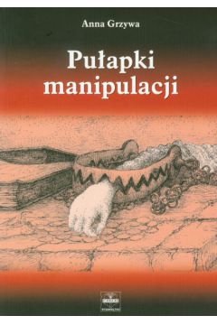 Pu�apki manipulacji - Grzywa Anna - Anna Grzywa