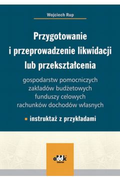 Przygotowanie i przeprowadzenie likwidacji lub przekszta�cenia - Rup Wojciech - Wojciech Rup