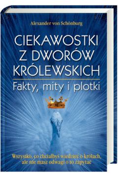 Ciekawostki z dwor�w kr�lewskich - von Schoenburg Aleksander - Aleksander von Schoenburg