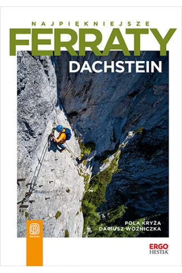 Najpi�kniejsze ferraty. Dachstein - Pola  Kry�a, Dariusz  Wo�niczka
