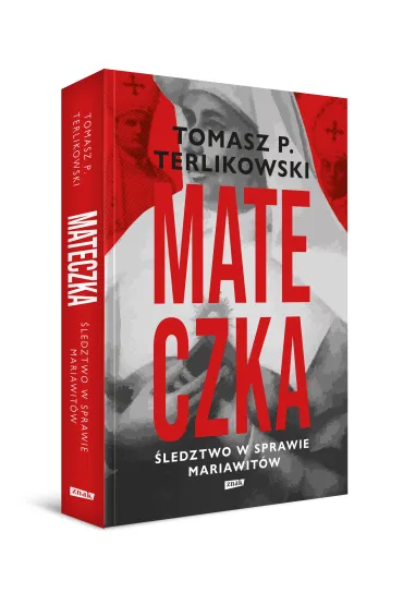 Mateczka. �ledztwo w sprawie mariawit�w - Tomasz Terlikowski