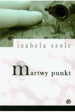 Martwy punkt - Szolc Izabela - Izabela Szolc