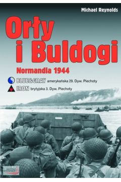 Or�y i buldogi Normandia 1944 - Michael Reynolds