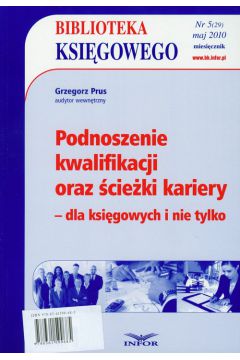 Biblioteka Ksi�gowego 5/2010 Podnoszenie kwalifikacji oraz �cie�ki kariery - Prus Grzegorz - Grzegorz Prus