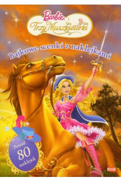 Barbie i Trzy Muszkieterki Bajkowe scenki z naklejkami