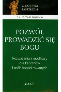 Pozw�l prowadzi� si� Bogu - Tomasz Rusiecki
